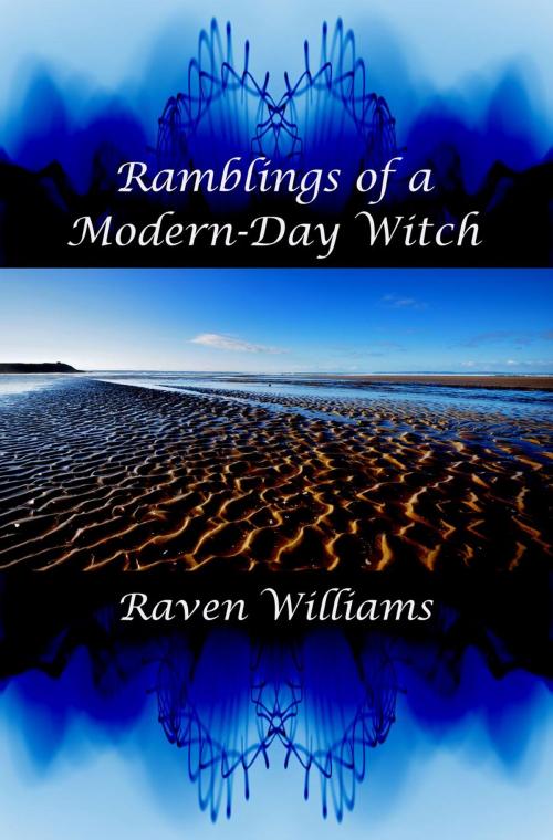Cover of the book Ramblings of a Modern-Day Witch by Raven Williams, Raven Williams