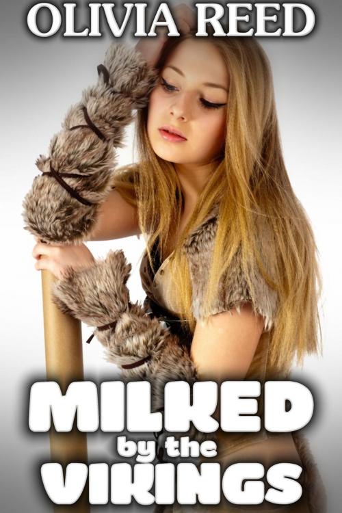 Cover of the book Milked by the Vikings by Olivia Reed, C. Sabante