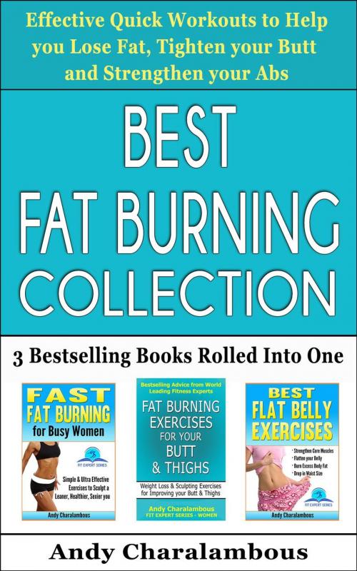 Cover of the book Best Fat Burning Collection - Lose Fat, Tighten Your Butt And Strengthen Your Abs by Andy Charalambous, Andy Charalambous