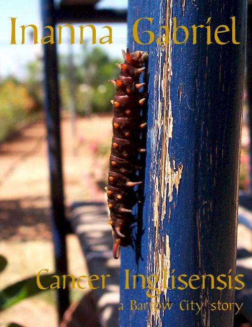 Cover of the book Cancer Inglisensis by Inanna Gabriel, Inanna Gabriel