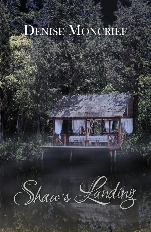 Cover of the book Shaw's Landing by Denise Moncrief, Denise Moncrief
