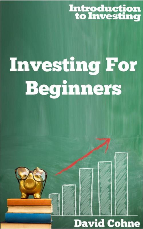 Cover of the book Investing For Beginners by David Cohne, David Cohne