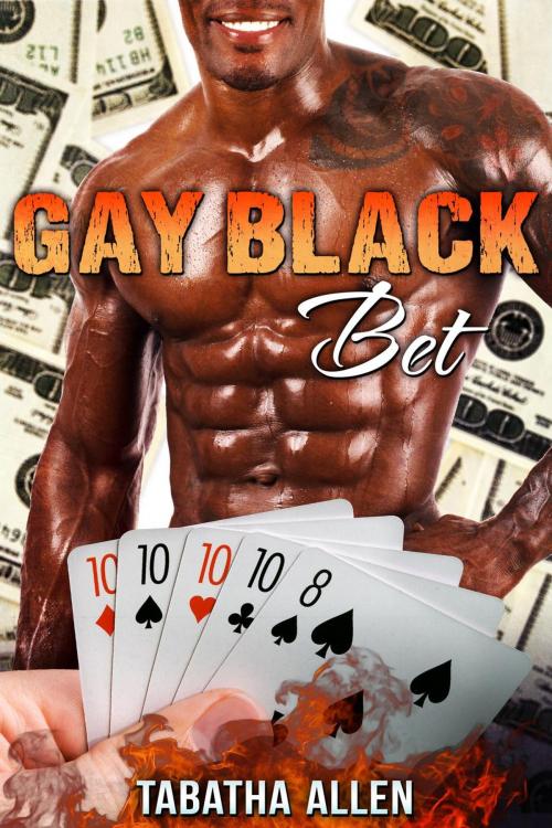 Cover of the book Gay Black Bet by Tabatha Allen, Tabatha Allen