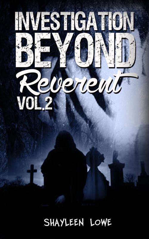 Cover of the book Investigation Beyond : Reverent by Shayleen Lowe, Prapaanpong