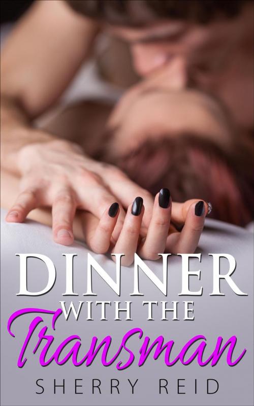 Cover of the book Dinner with the Transman by Sherry Reid, Sherry Reid