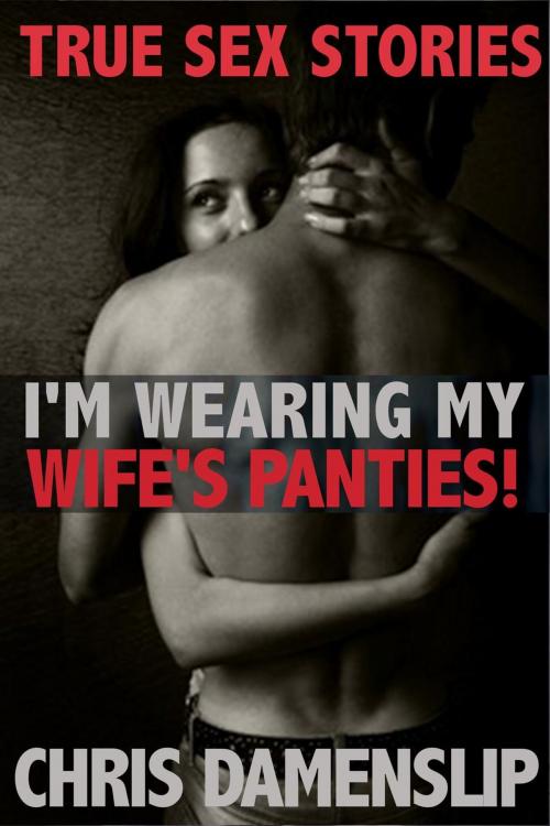 Cover of the book I'm Wearing My Wife's Panties by Chris Damenslip, Between the Two