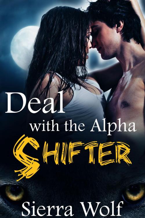 Cover of the book Deal with the Alpha Shifter by Sierra Wolf, Sierra Wolf