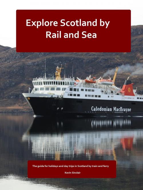 Cover of the book Explore Scotland by Rail and Sea by Kevin Sinclair, Kevin Sinclair