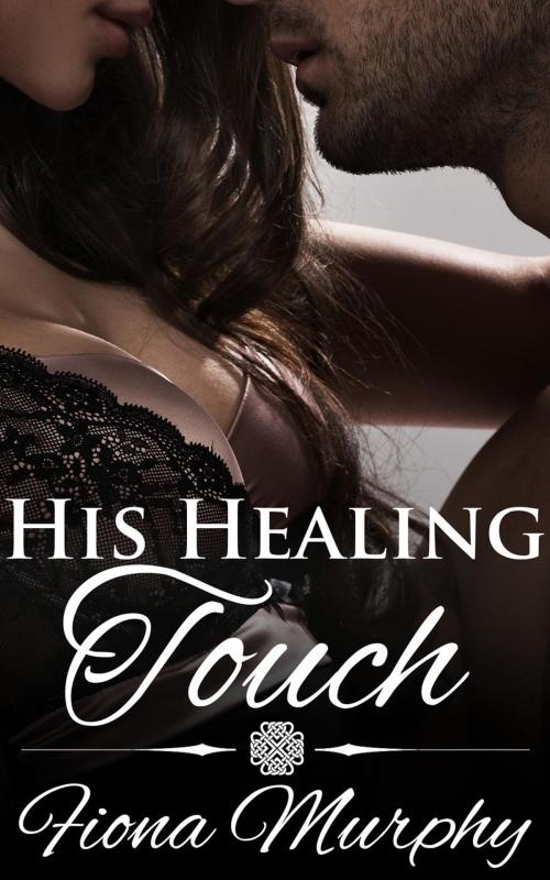 Cover of the book His Healing Touch by Fiona Murphy, Fiona Murphy