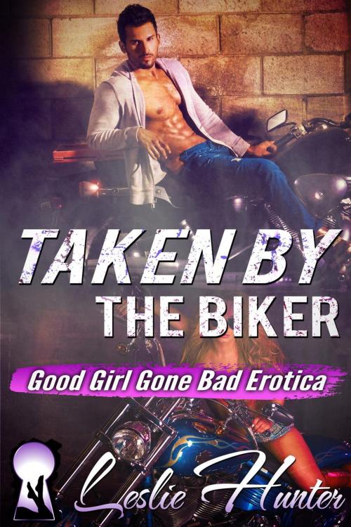 Cover of the book Taken By The Biker by Leslie Hunter, Leslie Hunter