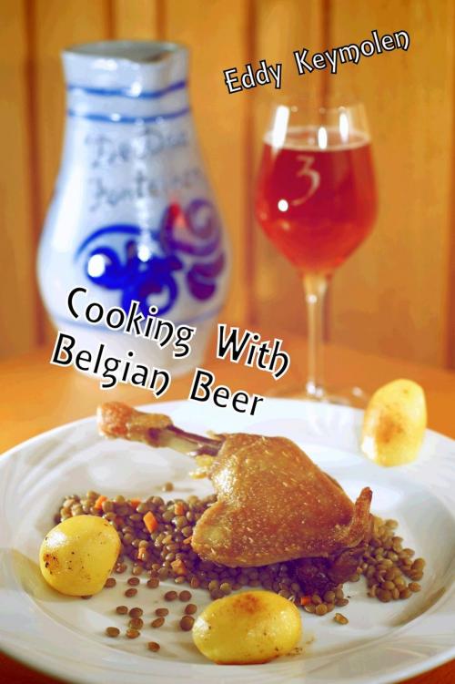 Cover of the book Cooking With Belgian Beer by Eddy Keymolen, vzw de Scriptomanen