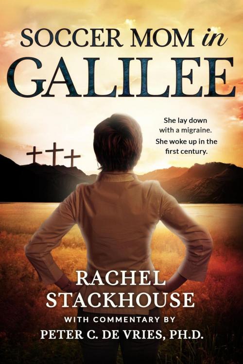 Cover of the book Soccer Mom in Galilee by Rachel Stackhouse, Peter C. de Vries, Stackhouse Press