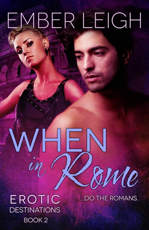 Cover of the book When in Rome by Ember Leigh, Ember Leigh