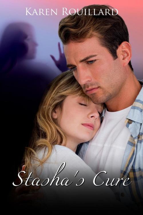 Cover of the book Stasha's Cure by Karen Rouillard, Karen Rouillard
