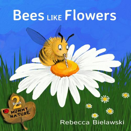 Cover of the book Bees Like Flowers by Rebecca Bielawski, Books Beck