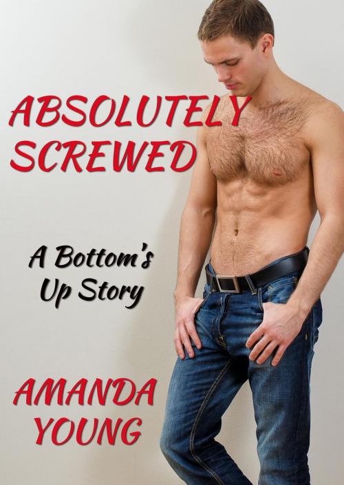 Cover of the book Absolutely Screwed by Amanda Young, Amanda Young
