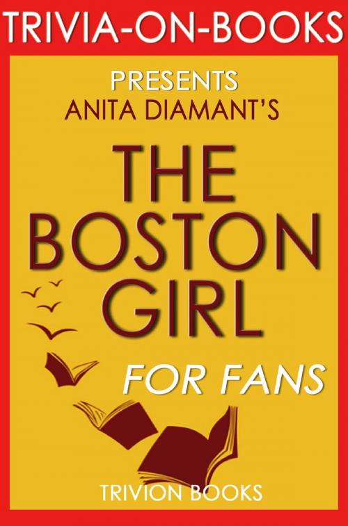 Cover of the book The Boston Girl: A Novel by Anita Diamant (Trivia-On-Books) by Trivion Books, Trivia-On-Books