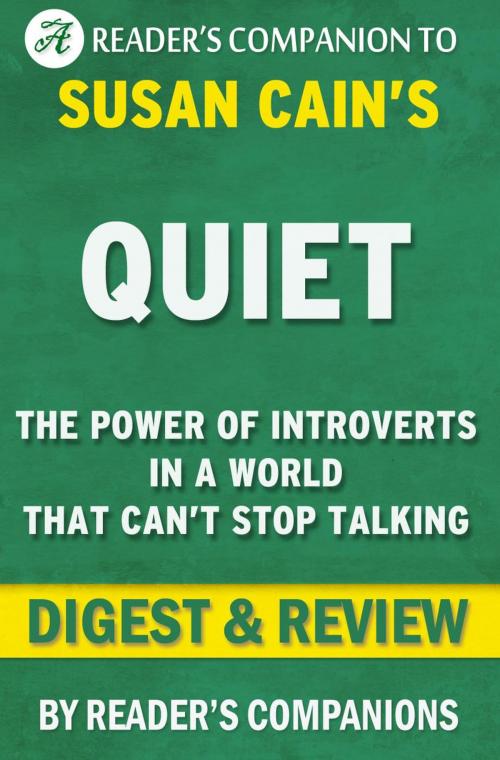 Cover of the book Quiet: The Power of Introverts in a World That Can't Stop Talking by Susan Cain | Digest & Review by Reader's Companions, Reader's Companion
