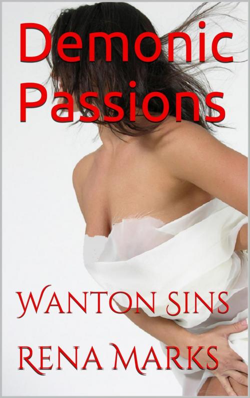 Cover of the book Demonic Passions by Rena Marks, Rena Marks