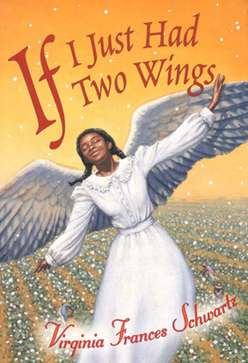 Cover of the book If I Just Had Two Wings by Virginia Frances Schwartz, Fitzhenry & Whiteside