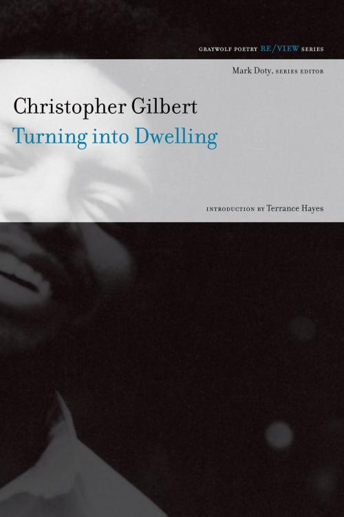 Cover of the book Turning into Dwelling by Christopher Gilbert, Graywolf Press