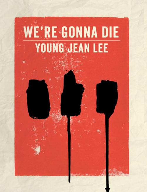 Cover of the book We're Gonna Die by Young Jean Lee, Theatre Communications Group