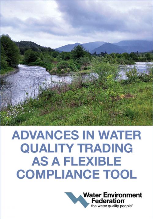 Cover of the book Advances in Water Quality Trading as a Flexible Compliance Tool by Water Environment Federation, Water Environment Federation