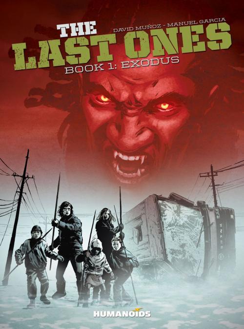 Cover of the book The Last Ones #1 : Exodus by David Muñoz, Manuel Garcia, Michael Lark, Javi Montes, Humanoids Inc