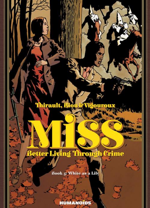 Cover of the book Miss: Better Living Through Crime #3 : White as a Lily by Philippe Thirault, Marc Riou, Mark Vigouroux, Humanoids Inc