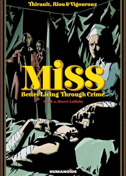 Cover of the book Miss: Better Living Through Crime #2 : Sweet Lullaby by Philippe Thirault, Marc Riou, Mark Vigouroux, Humanoids Inc