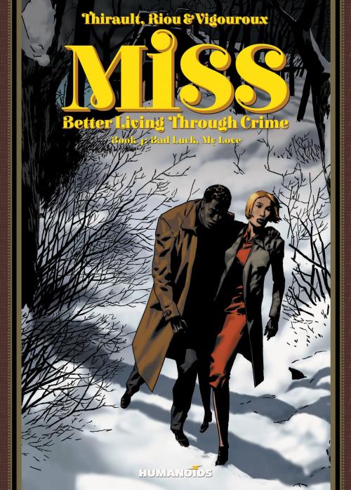 Cover of the book Miss: Better Living Through Crime #4 : Bad Luck, My Love by Philippe Thirault, Marc Riou, Mark Vigouroux, Humanoids Inc