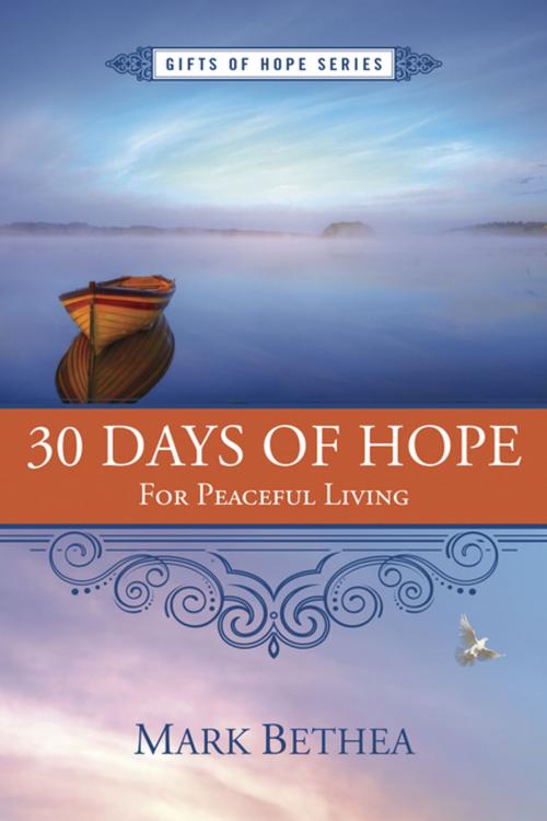 Cover of the book 30 Days of Hope for Peaceful Living by Mark Bethea, New Hope Publishers