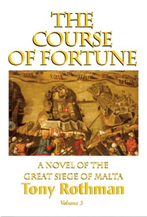 Cover of the book The Course of Fortune, A Novel of the Great Siege of Malta (HC) by Tony Rothman, J. Boylston & Company, Publishers