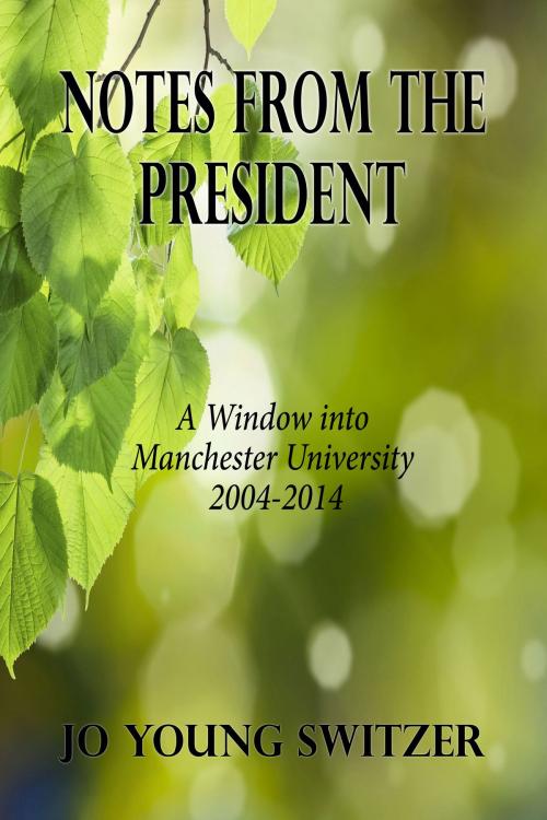 Cover of the book Notes from the President: A Window into Manchester University 2004-2014 by Jo Young Switzer, Fideli Publishing, Inc.