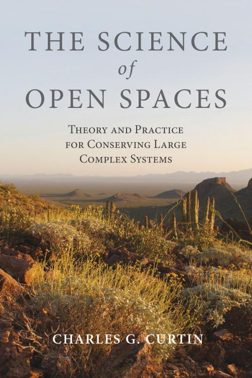 Cover of the book The Science of Open Spaces by Charles G. Curtin, Island Press