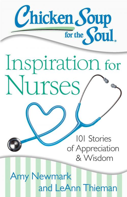 Cover of the book Chicken Soup for the Soul: Inspiration for Nurses by Amy Newmark, LeAnn Thieman, Chicken Soup for the Soul