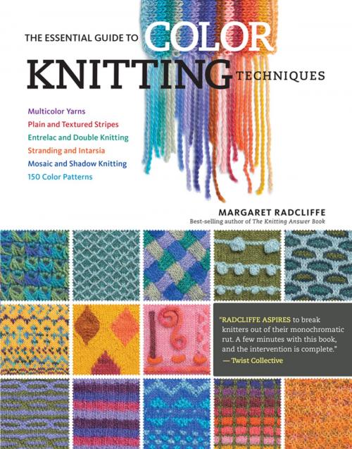 Cover of the book The Essential Guide to Color Knitting Techniques by Margaret Radcliffe, Storey Publishing, LLC