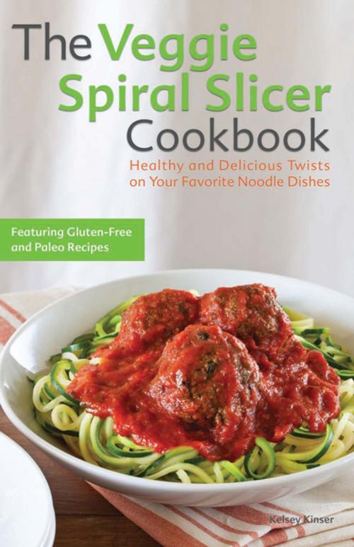 Cover of the book The Veggie Spiral Slicer Cookbook by Kelsey Kinser, Ulysses Press