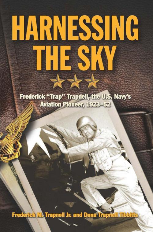 Cover of the book Harnessing the Sky by Frederick M. Trapnell Jr., Dana Tibbitts, Naval Institute Press
