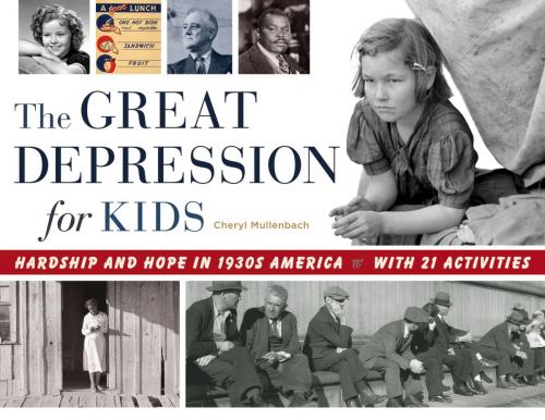 Cover of the book The Great Depression for Kids by Cheryl Mullenbach, Chicago Review Press