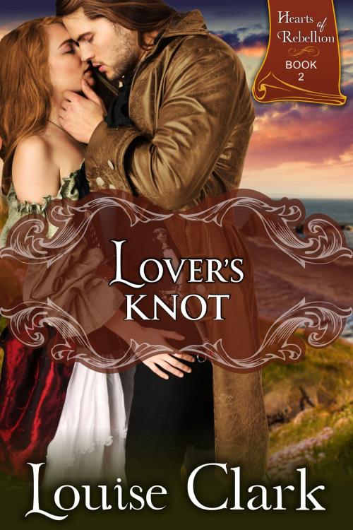 Cover of the book Lover's Knot (Hearts of Rebellion Series, Book 2) by Louise Clark, ePublishing Works!