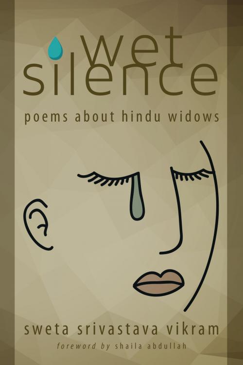 Cover of the book Wet Silence by Sweta Srivastava Vikram, Loving Healing Press