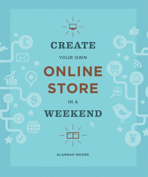 Cover of the book Create Your Own Online Store in a Weekend by Alannah Moore, Princeton Architectural Press