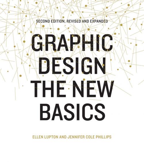 Cover of the book Graphic Design: The New Basics by Ellen Lupton, Jennifer Cole Phillips, Princeton Architectural Press