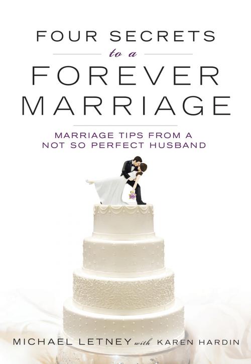 Cover of the book Four Secrets to a Forever Marriage by Michael Letney, Karen Hardin, Worthy