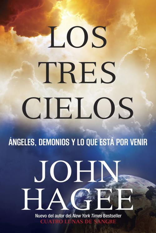 Cover of the book Los Tres Cielos by John Hagee, Worthy