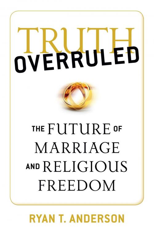 Cover of the book Truth Overruled by Ryan T. Anderson, Regnery Publishing