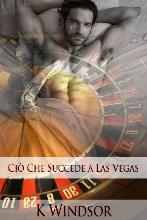Cover of the book Ciò che succede a Las Vegas by K Windsor, Black Serpent Erotica