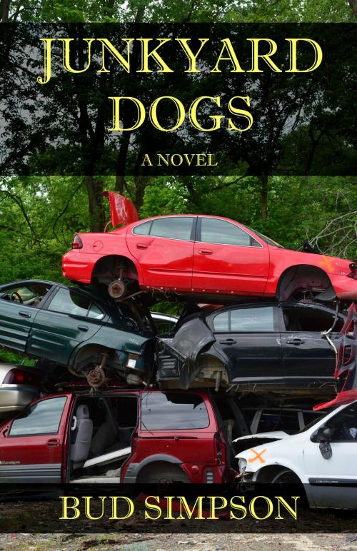 Cover of the book Junkyard Dogs: A Novel by Bud Simpson, The Educational Publisher/Biblio Publishing