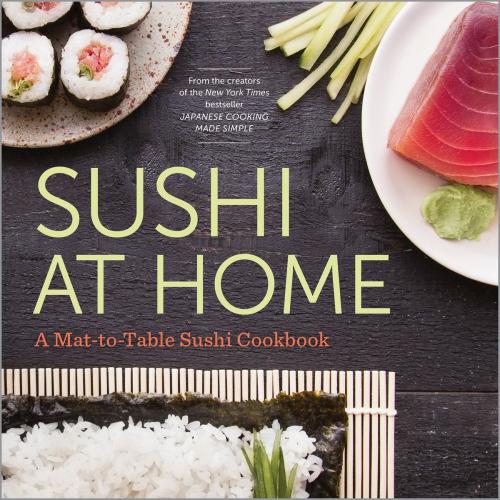 Cover of the book Sushi at Home: A Mat-to-Table Sushi Cookbook by Rockridge Press, Callisto Media Inc.